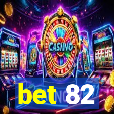 bet 82